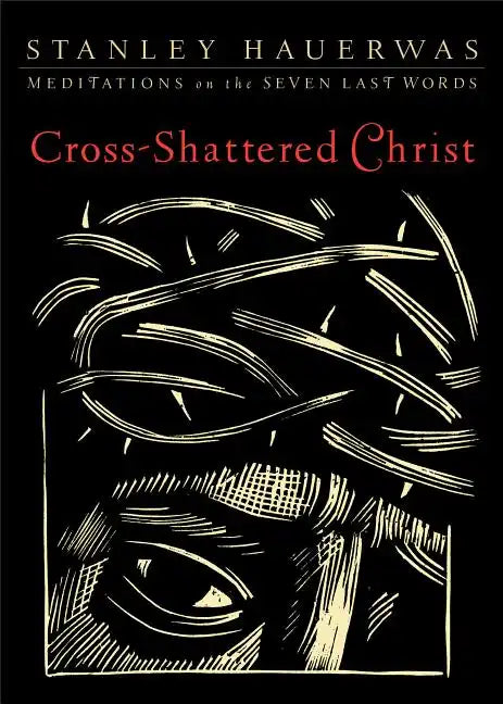 Cross-Shattered Christ: Meditations on the Seven Last Words - Paperback