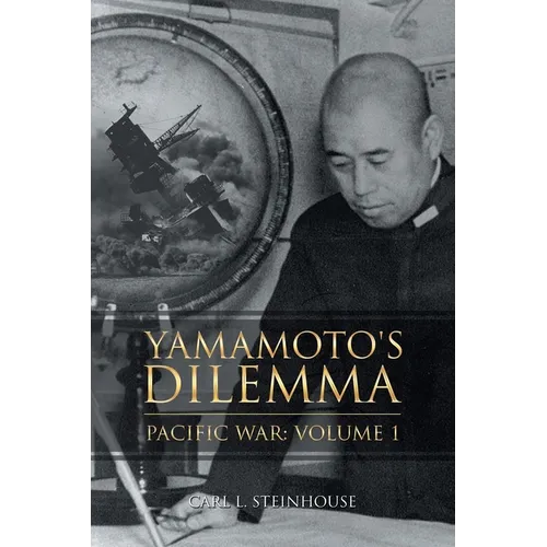 Yamamoto's Dilemma: Pacific War: Volume 1 - Paperback