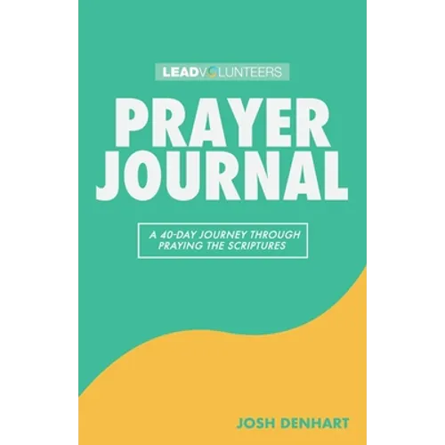 Prayer Journal: A 40-Day Journey Through Praying The Scriptures - Paperback