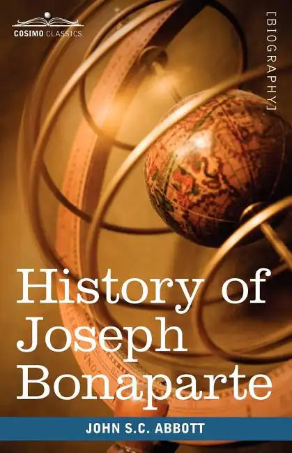 History of Joseph Bonaparte, King of Naples and of Italy: Makers of History - Paperback