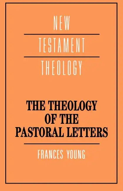The Theology of the Pastoral Letters - Paperback