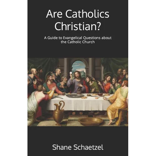 Are Catholics Christian?: A Guide to Evangelical Questions about the Catholic Church - Paperback