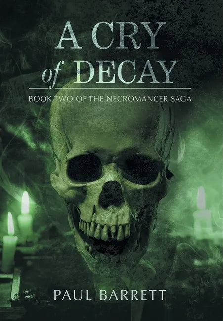 Cry of Decay: Book Two of the Necromancer Saga - Hardcover