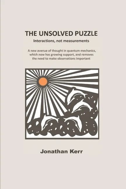 The Unsolved Puzzle: Interactions, not measurements - Paperback