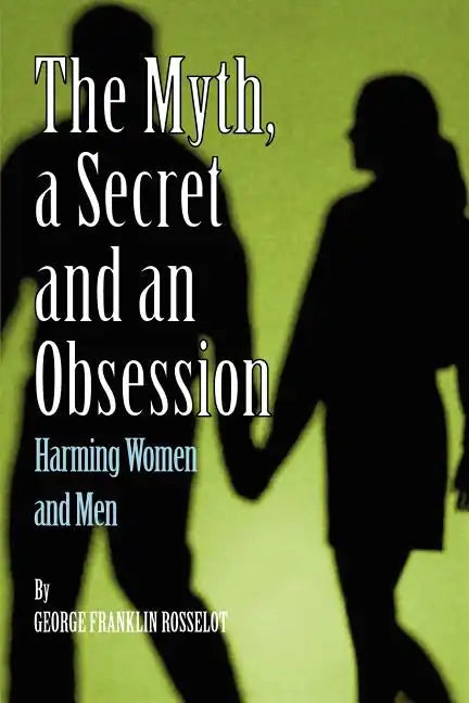 A Myth, a Secret and an Obsession - Harming Women and Men - Paperback