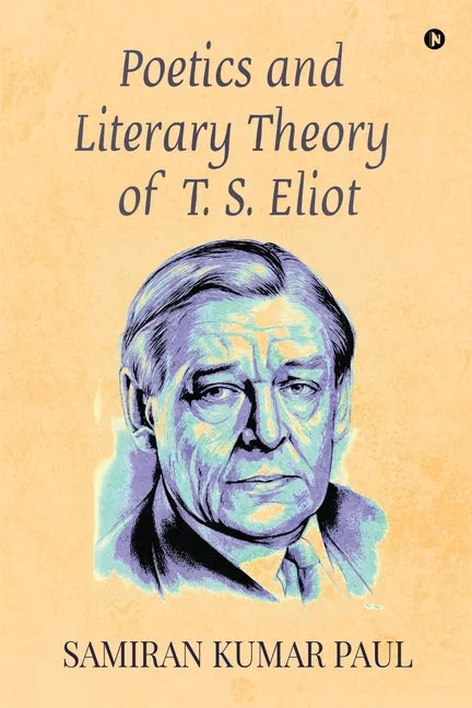 Poetics and Literary Theory of T. S. Eliot - Paperback