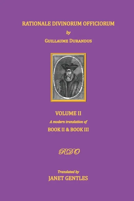 Rationale Divinorum Officiorum by Guillaume Durandus, Volume Two: A Modern Translation of Books Two and Three - Paperback