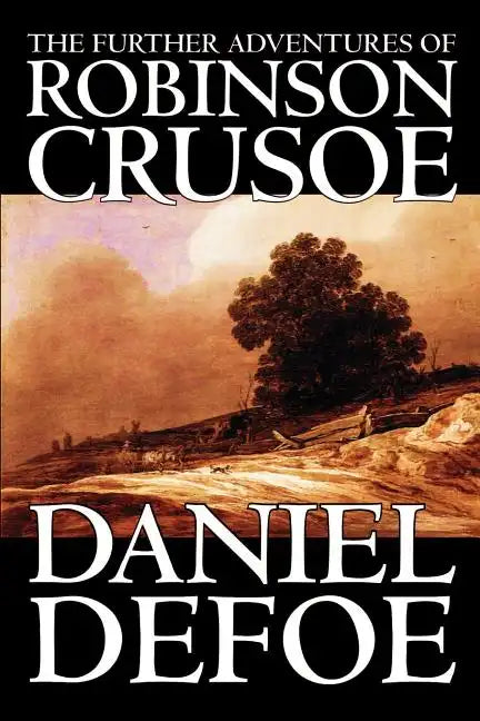 The Further Adventures of Robinson Crusoe by Daniel Defoe, Fiction, Classics - Paperback