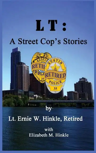 LT: A Street Cop's Stories - Hardcover