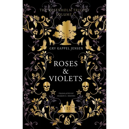 Roseh Roses & Violets: A YA Dark Academia Paranormal Mystery at Rosenholm Academy, a Haunted Nordic Boarding School of Shamanic Trials, Vengeful Spiri - Hardcover