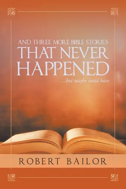 And Three More Bible Stories That Never Happened...But Maybe Could Have - Paperback
