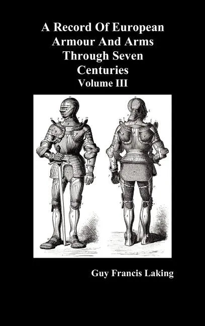 A Record of European Armour and Arms Through Seven Centuries, Volume III - Hardcover