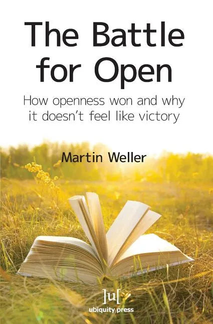 The Battle For Open: How openness won and why it doesn't feel like victory - Paperback