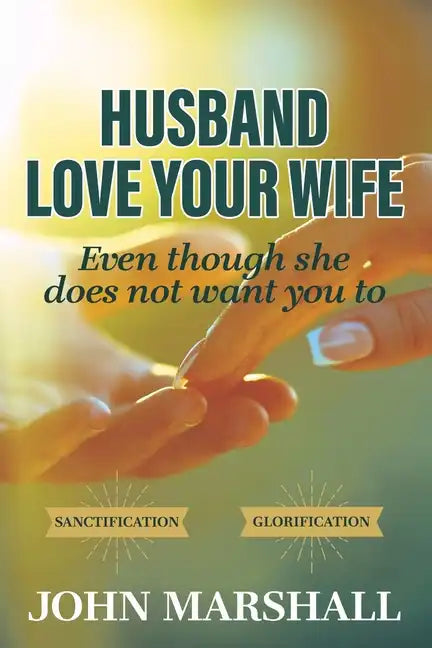 Husband, Love your wife: Even though she does not want you to - Paperback