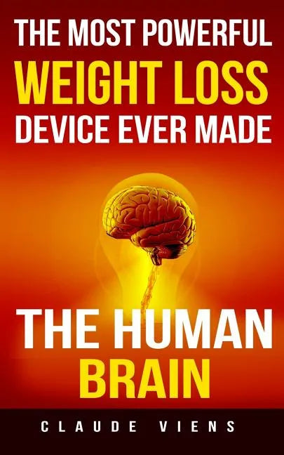 The most powerful weight loss device ever made: The human brain - Paperback