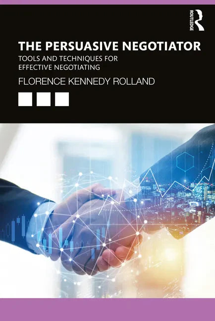 The Persuasive Negotiator: Tools and Techniques for Effective Negotiating - Paperback