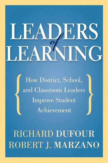 Leaders of Learning: How District, School, and Classroom Leaders Improve Student Achievement - Paperback