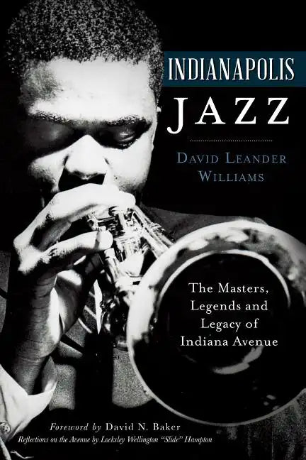 Indianapolis Jazz:: The Masters, Legends and Legacy of Indiana Avenue - Paperback