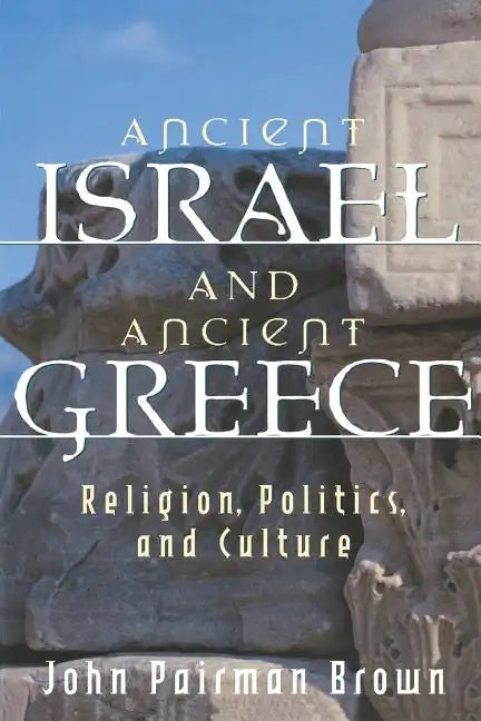 Ancient Israel and Ancient Greece: Religion, Politics, and Culture - Paperback