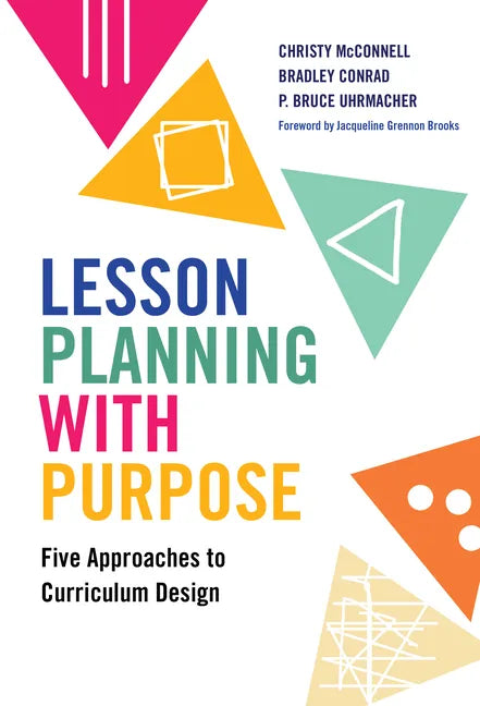 Lesson Planning with Purpose: Five Approaches to Curriculum Design - Paperback