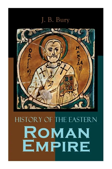 History of the Eastern Roman Empire: From the Fall of Irene to the Accession of Basil I. - Paperback