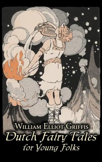 Dutch Fairy Tales for Young Folks by William Elliot Griffis, Fiction, Fairy Tales & Folklore - Country & Ethnic - Hardcover