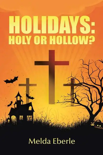 Holidays: Holy or Hollow? - Paperback