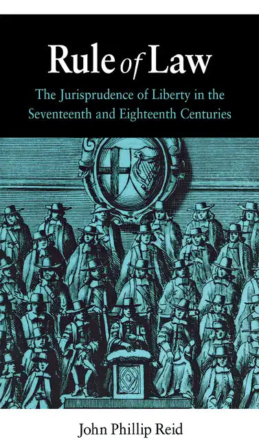 Rule of Law: The Jurisprudence of Liberty in the Seventeenth and Eighteenth Centuries - Hardcover