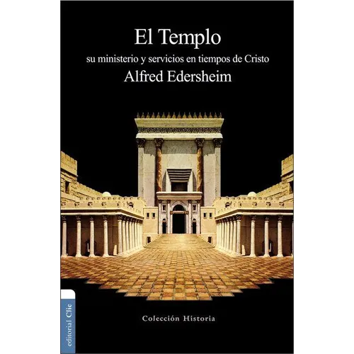 El Templo: Su ministerio y servicios en tiempos de Cristo - Paperback