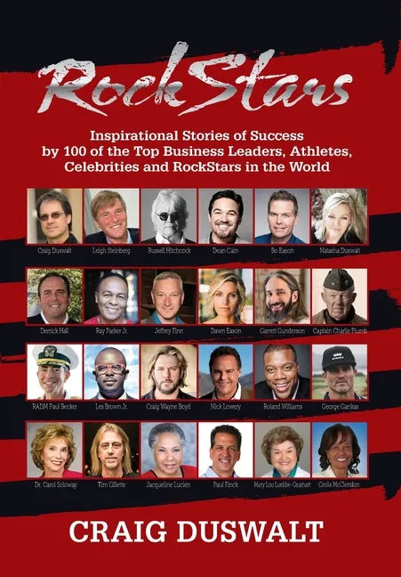 RockStars: Inspirational Stories of Success by 100 of the Top Business Leaders, Athletes, Celebrities and RockStars in the World - Hardcover