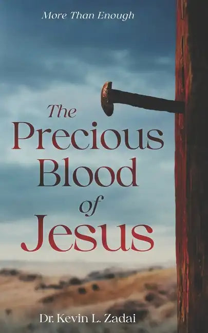 The Precious Blood Of Jesus: Encounter the Life-Changing Power of the Blood of the Lamb - Paperback