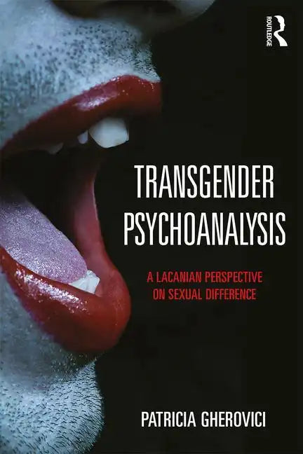 Transgender Psychoanalysis: A Lacanian Perspective on Sexual Difference - Paperback