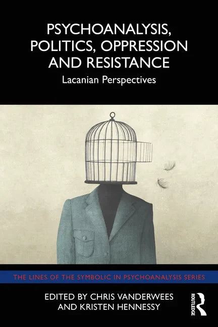 Psychoanalysis, Politics, Oppression and Resistance: Lacanian Perspectives - Paperback