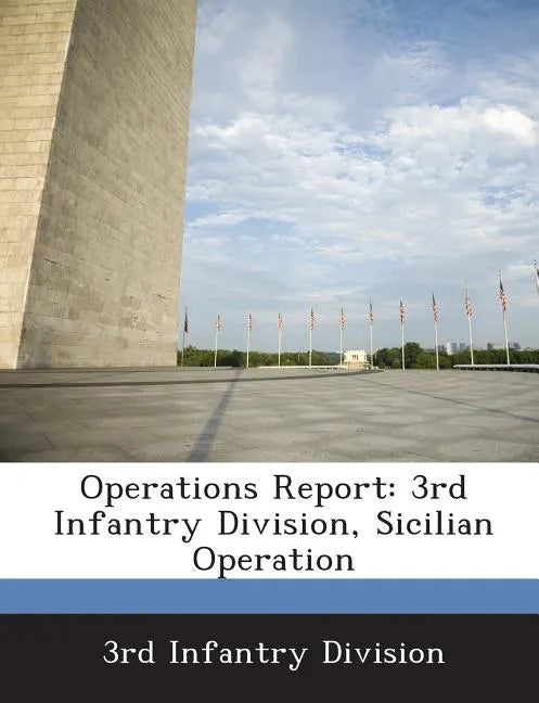 Operations Report: 3rd Infantry Division, Sicilian Operation - Paperback
