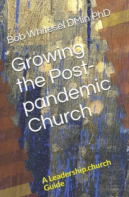 Growing the Post-pandemic Church: A Leadership.church Guide - Paperback