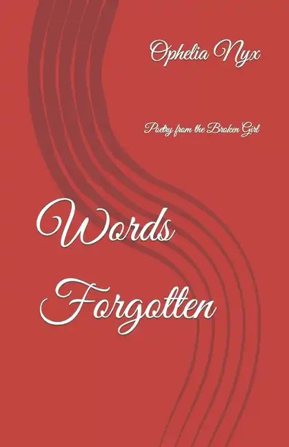 Words Forgotten: Poetry from the Broken Girl - Paperback