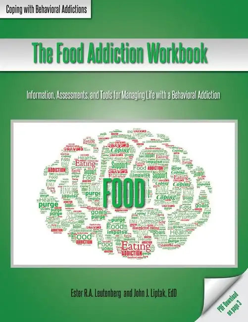 The Food Addiction Workbook: Information, Assessments, and Tools For Managing Life with a Behavioral Addiction - Paperback