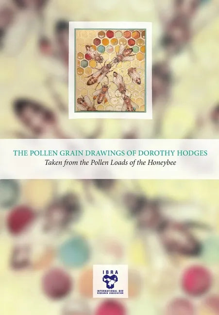 The Pollen Grain Drawings of Dorothy Hodges: Taken from the Pollen Loads of the Honeybee - Paperback