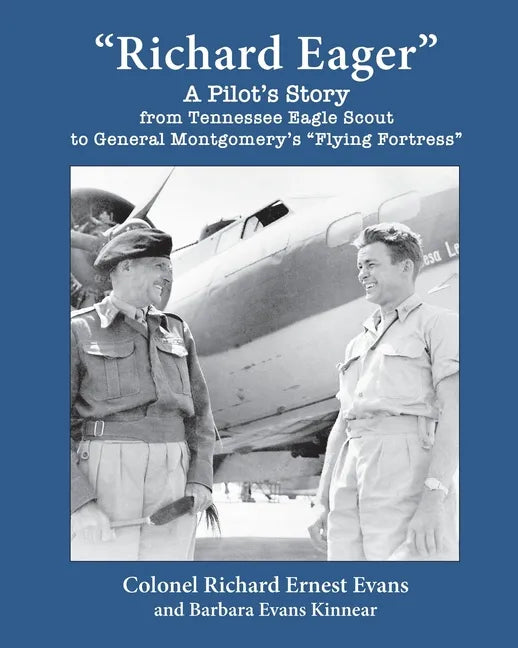 "Richard Eager" A Pilot's Story from Tennessee Eagle Scout to General Montgomery's "Flying Fortress" - Paperback