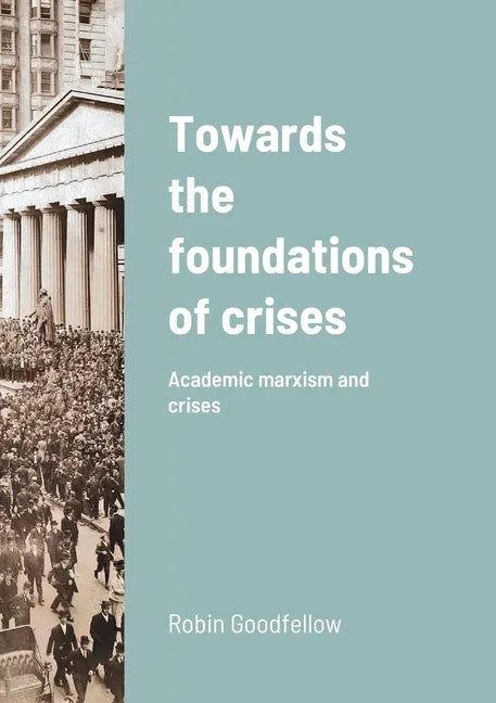 Towards the foundations of crises: Academic marxism and crises - Paperback