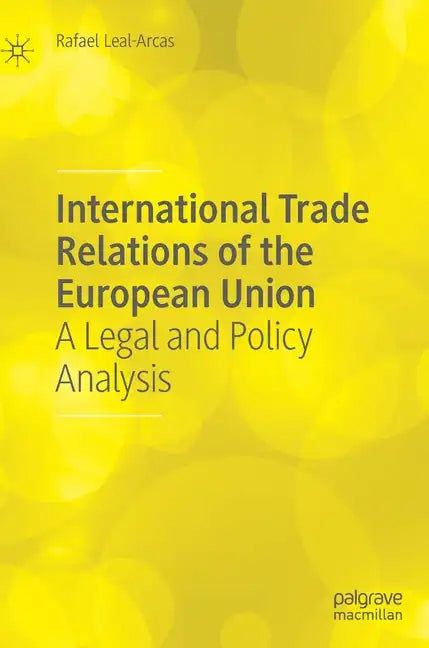 International Trade Relations of the European Union: A Legal and Policy Analysis - Hardcover