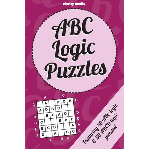 ABC Logic Puzzles: 100 of the very best ABC/ABCD logic puzzles featuring full solutions - Paperback