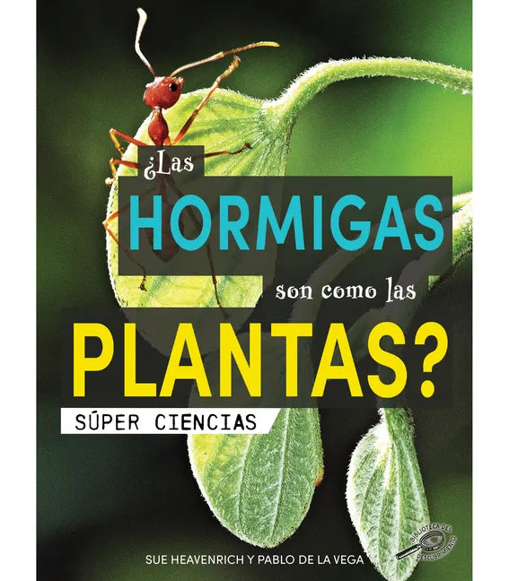 ¿Las Hormigas Son Como Las Plantas?: Are Ants Like Plants? - Paperback
