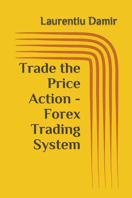 Trade the Price Action - Forex Trading System - Paperback