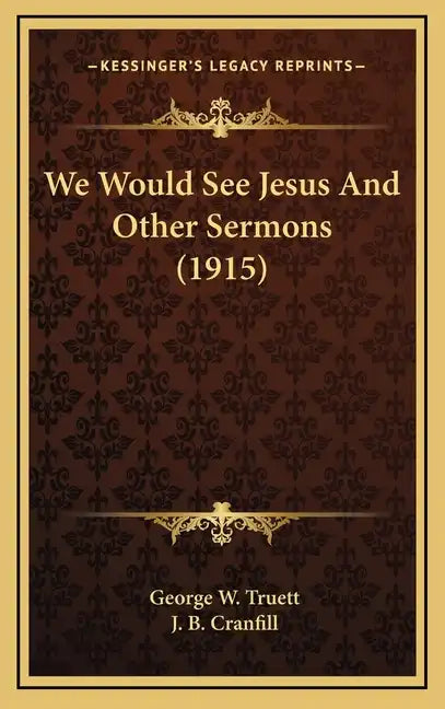 We Would See Jesus and Other Sermons (1915) - Hardcover