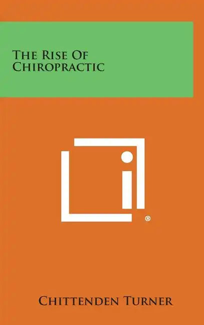 The Rise of Chiropractic - Hardcover