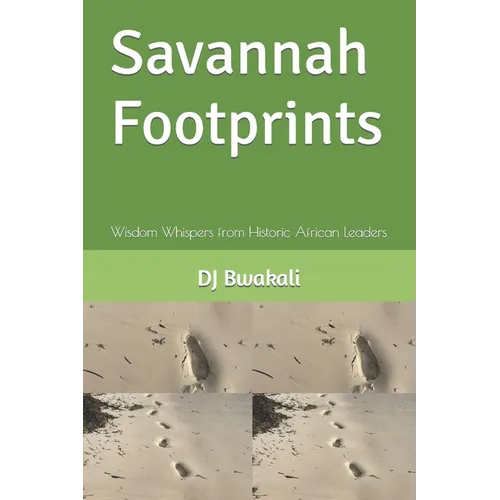 Savannah Footprints: Wisdom Whispers from Historic African Leaders - Paperback