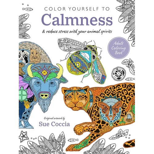 Color Yourself to Calmness: And Reduce Stress with Your Animal Spirits - Paperback