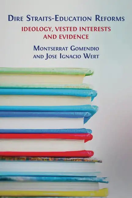 Dire Straits-Education Reforms: Ideology, Vested Interests and Evidence - Paperback