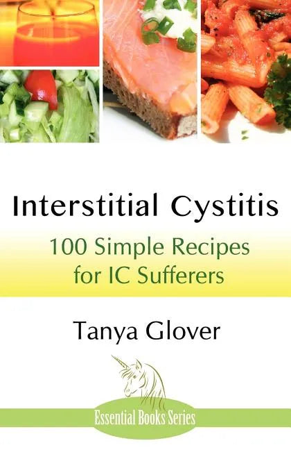 Interstitial Cystitis: 100 Simple Recipes for IC Sufferers - Paperback